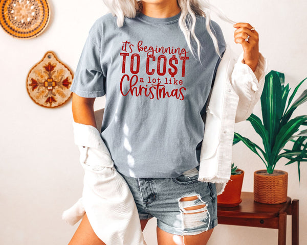 It's Beginning to Cost a lot like Christmas Tee