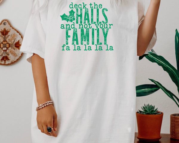 Deck the Halls... Not Your Family Tees