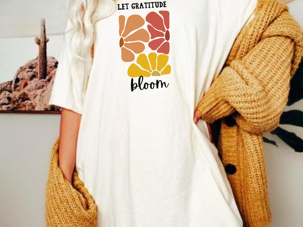 Let Gratitude Bloom Tees